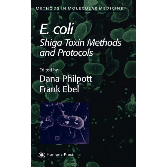 Methods in Molecular Medicine E. Coli: Shiga Toxin Methods and Protocols, Book 73, (Hardcover)