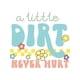 thumbnail image 2 of A Little DIRT NEVER HURT Printed 100% Cotton Round Neck Girls T-Shirt, 2 of 7