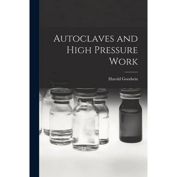 Autoclaves and High Pressure Work, (Paperback)