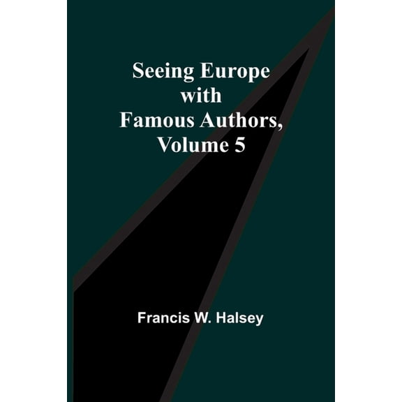 Seeing Europe with Famous Authors, Volume 5, (Paperback)
