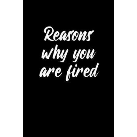 Reasons why you are fired : Subtle way to Fire someone Gag Book Gift - Classic Lightly Lined Notebook (Funny Journals, Notebooks, Diaries and Other (The Best Way To Fire Someone)