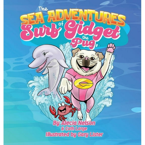 The Sea Adventures Of Surf Gidget The Pug, (Hardcover)