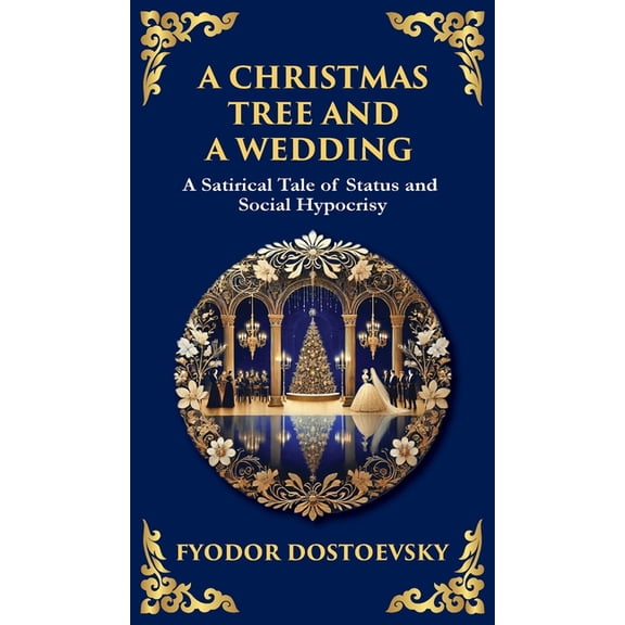 Library of Alexandria A Christmas Tree and A Wedding: Status, Superficiality, and the Chilling Cost of Social Climbing (Deluxe Hardbound Editi, Book 234, (Hardcover)