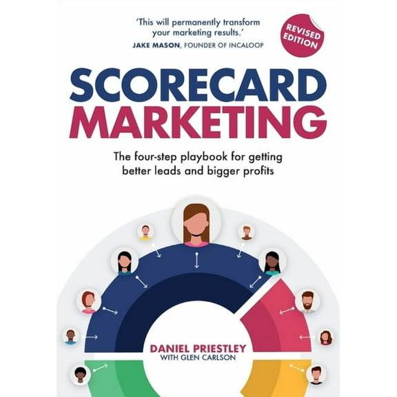 Scorecard Marketing: The Four-Step Playbook for Getting Better Leads and Bigger Profits, (Paperback)