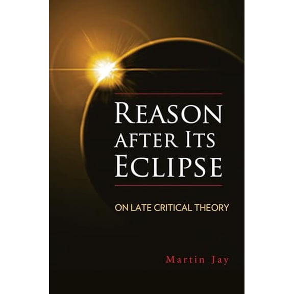 Pre-Owned Reason after Its Eclipse: On Late Critical Theory (George L. Mosse Series in the History of European Culture, Sexuality, and Ideas), 9780299306540, 0299306542, Paperback, Reprint edition