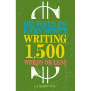 102 Ways to Earn Money Writing 1,500 Words or Less (Paperback)