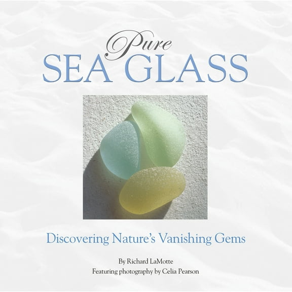 Pre-Owned Pure Sea Glass: Discovering Nature's Vanishing Gems (Hardcover) 0975324608 9780975324608