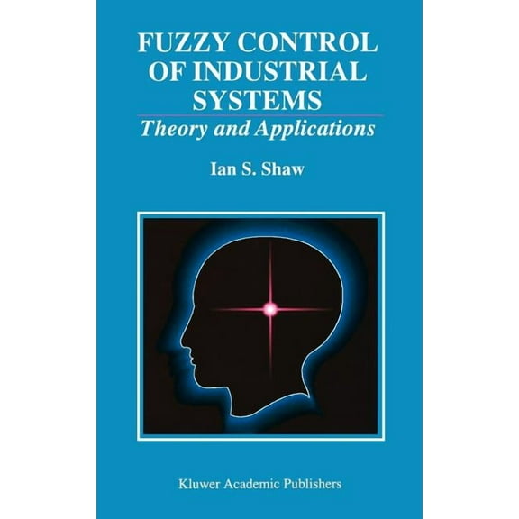 The Springer International Engineering a Fuzzy Control of Industrial Systems: Theory and Applications, Book 457, (Hardcover)