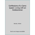 thumbnail image 1 of Pre-Owned Confessions of a Camo Queen: Living with an Outdoorsman (Paperback) 1560376287 9781560376286, 1 of 1