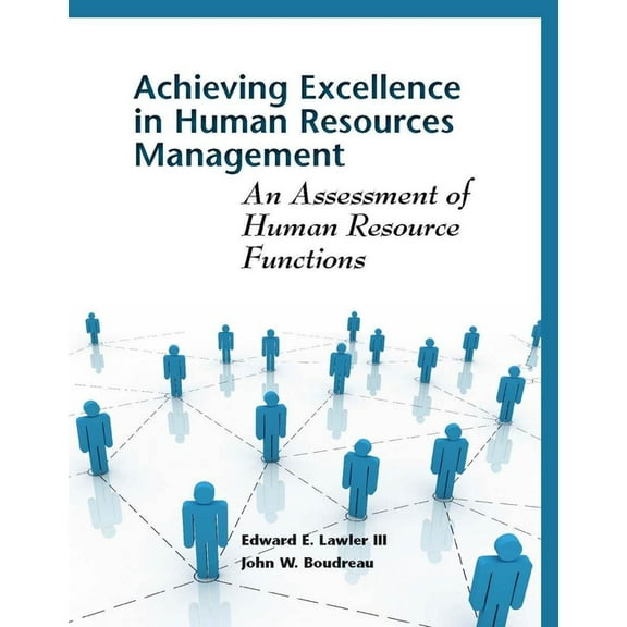 Achieving Excellence in Human Resource Management: An Assessment of Human Resource Functions, (Paperback)