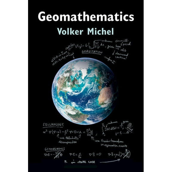 Geomathematics: Modelling and Solving Mathematical Problems in Geodesy and Geophysics, (Hardcover)