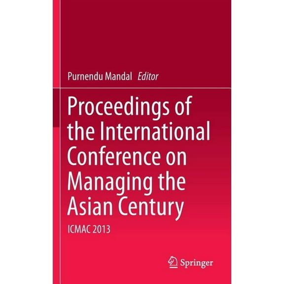 Proceedings of the International Conference on Managing the Asian Century: Icmac 2013, (Hardcover)
