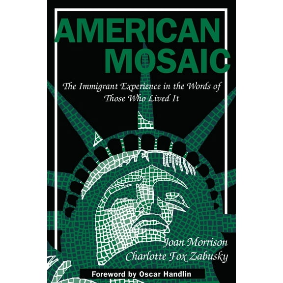 Pittsburgh Series in Social & Labor Hist American Mosaic: The Immigrant Experience in the Words of Those Who Lived It, (Paperback)