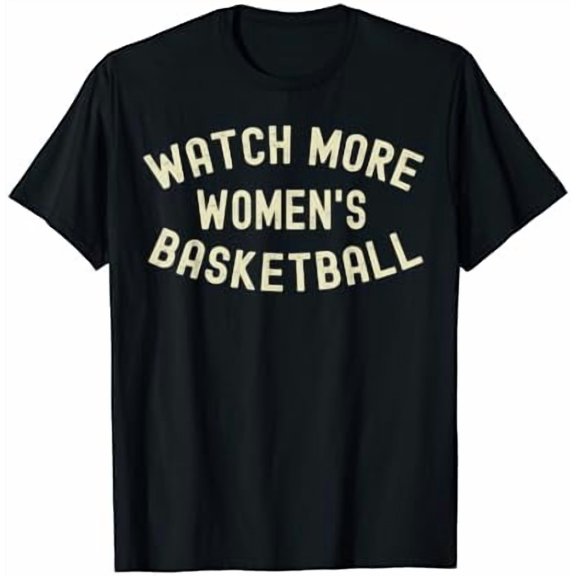 Watch More Women s Basketball Sport Graphic Slogan T-Shirt