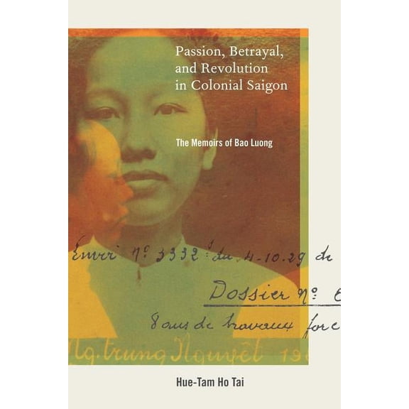 Passion, Betrayal, and Revolution in Colonial Saigon : The Memoirs of Bao Luong (Edition 1) (Paperback)