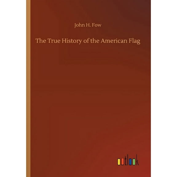 The True History of the American Flag (Paperback)