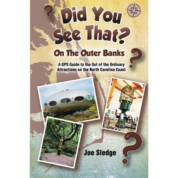 Pre-Owned Did You See That? On The Outer Banks: A GPS Guide to the Out of the Ordinary Attractions on the North Carolina Coast (Paperback) 0998096849 9780998096841