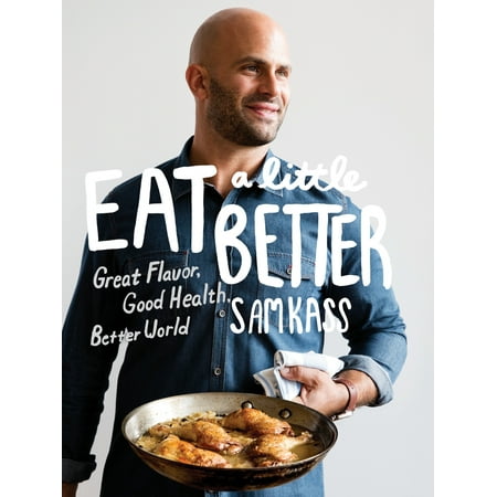 Eat a Little Better : Great Flavor, Good Health, Better (Best Good Fats To Eat)