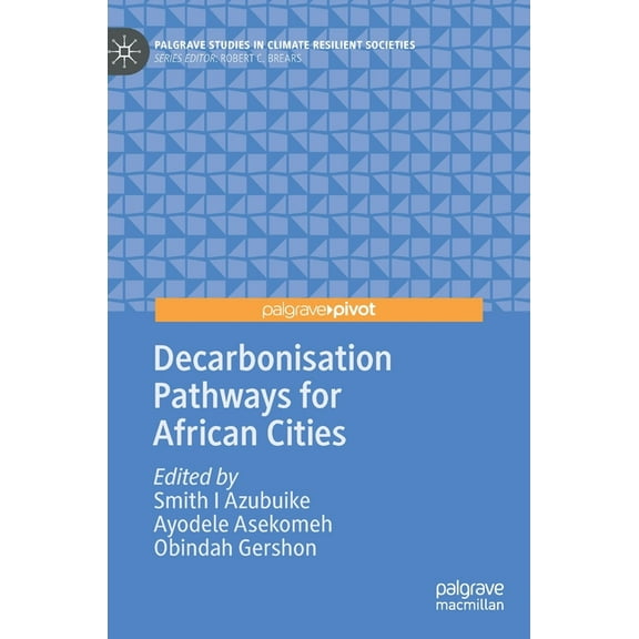 Palgrave Studies in Climate Resilient So Decarbonisation Pathways for African Cities, (Hardcover)