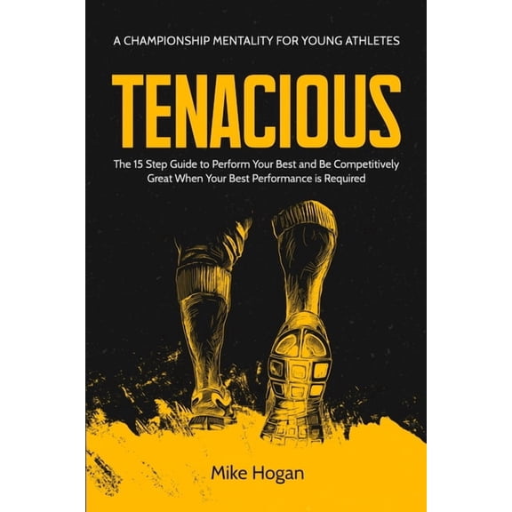 Tenacious - A Championship Mentality for Young Athletes, (Paperback)