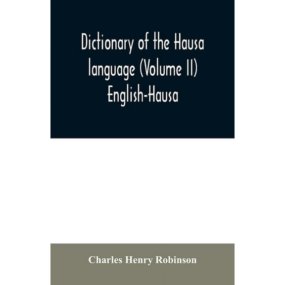 Dictionary of the Hausa language (Volume II) English-Hausa, (Paperback)