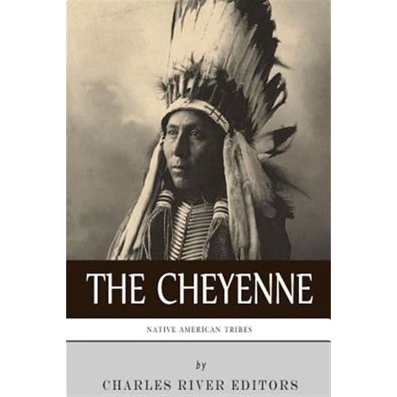 Pre-Owned Native American Tribes: The History and Culture of the Cheyenne