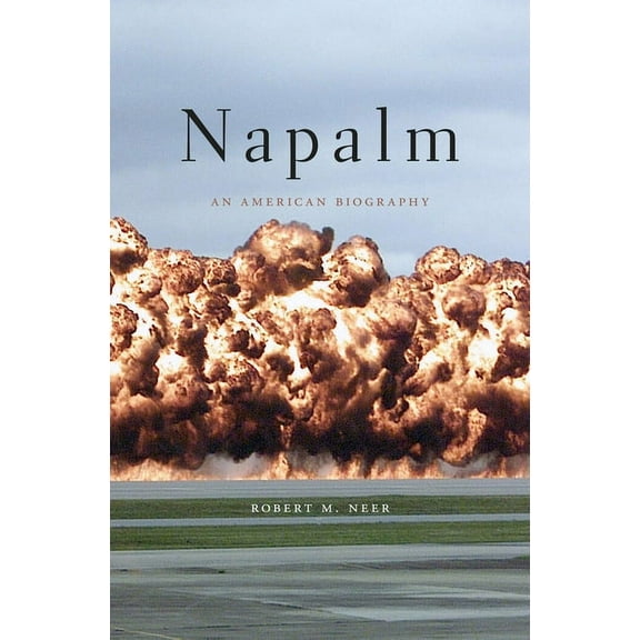 Napalm: An American Biography (Paperback)
