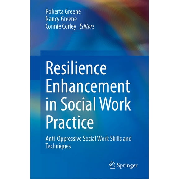 Resilience Enhancement in Social Work Practice: Anti-Oppressive Social Work Skills and Techniques, (Hardcover)