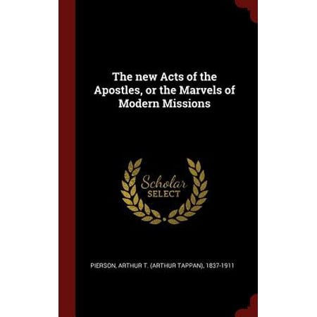 The New Acts of the Apostles, or the Marvels of Modern Missions (Hardcover)