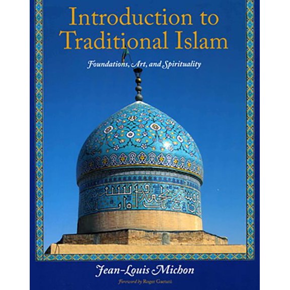 Pre-Owned Introduction to Traditional Islam : Foundations, Art and Spirituality (Paperback)