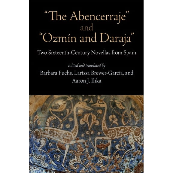 The Abencerraje and OzmÃ­n and Daraja: Two Sixteenth-Century Novellas from Spain, (Hardcover)
