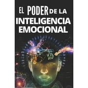 MENTES LIBRES El Poder de la Inteligencia Emocional : Definiciones, Modelos y estrategias para tener poder de la inteligencia emocional!!!!! (Paperback)
