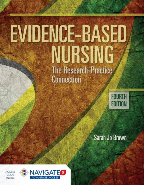 EvidenceBased Nursing The Research Practice Connection (Other
