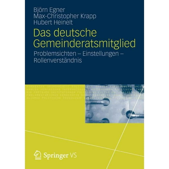 Das Deutsche Gemeinderatsmitglied: Problemsichten - Einstellungen - Rollenverständnis, (Paperback)