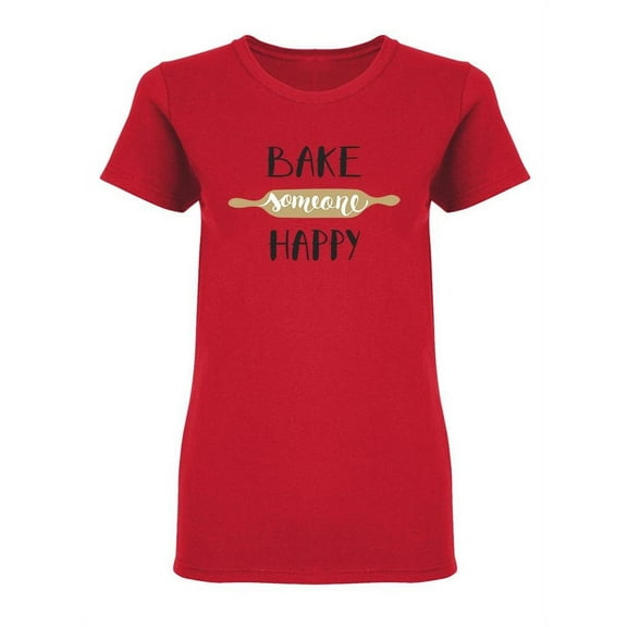 Bake Someone  Happy Shaped Tee Women's -Image by Shutterstock