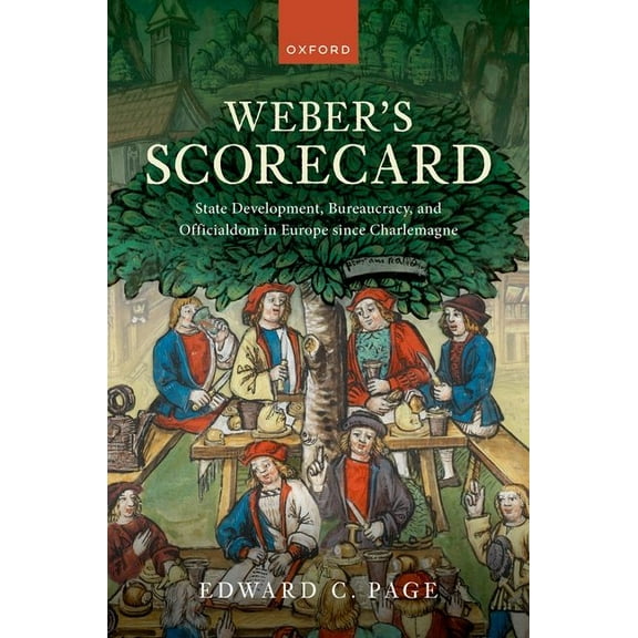 Weber's Scorecard: State Development, Bureaucracy, and Officialdom in Europe Since Charlemagne, (Hardcover)