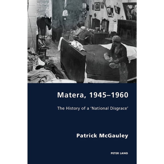 Italian Modernities: Matera, 1945-1960: The History of a 'National Disgrace' (Paperback)