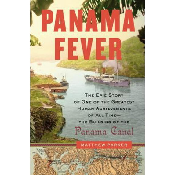 Pre-Owned Panama Fever: The Epic Story of One of the Greatest Human Achievements of All Time-- the Building of the Panama Canal (Hardcover) 0385515340 9780385515344