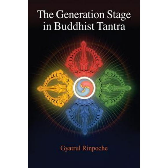 Pre-Owned The Generation Stage in Buddhist Tantra (Paperback 9781559392297) by Gyatrul Rinpoche