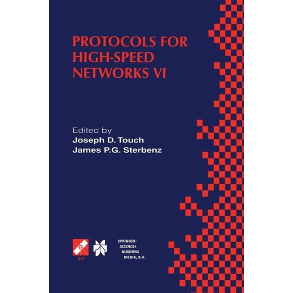 IFIP Advances in Information and Communi Protocols for High-Speed Networks VI: Ifip Tc6 Wg6.1 & Wg6.4 / IEEE Comsoc Tc on Gigabit Networking Sixth International , Book 31, (Paperback)