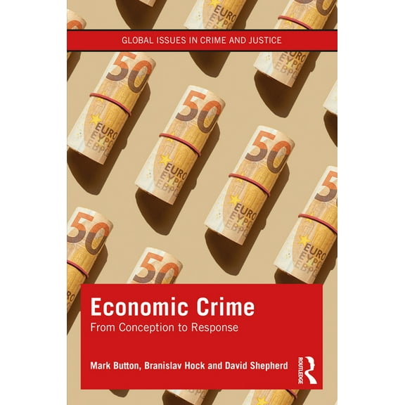Global Issues in Crime and Justice Economic Crime: From Conception to Response, (Hardcover)