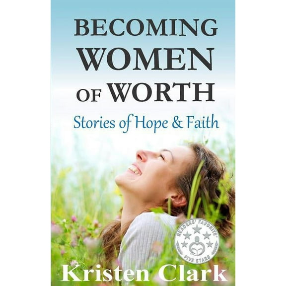 Becoming Women of Worth: Stories of Hope and Faith