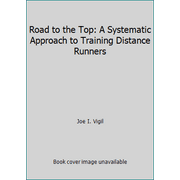 Road to the Top: A Systematic Approach to Training Distance Runners [Paperback - Used]