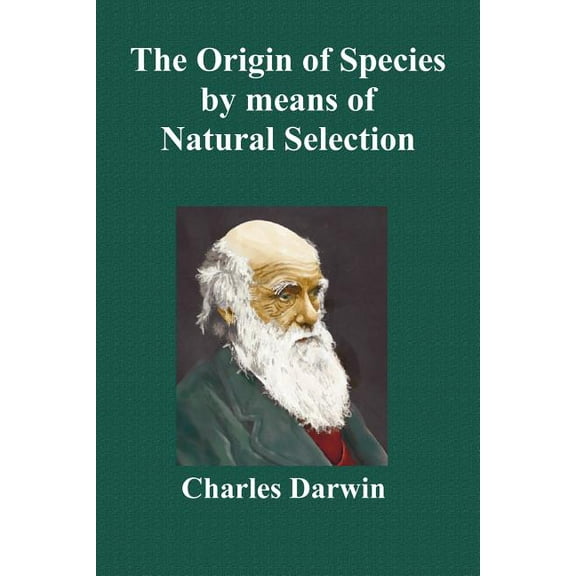 The Origin of Species by Means of Natural Selection; Or the Preservation of Favoured Races in the Struggle for Life (Six, (Paperback)