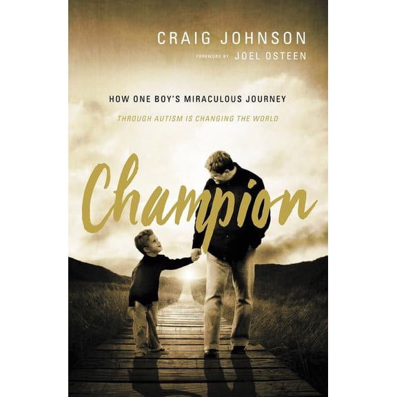 Champion: How One Boy's Miraculous Journey Through Autism Is Changing the World, (Paperback)