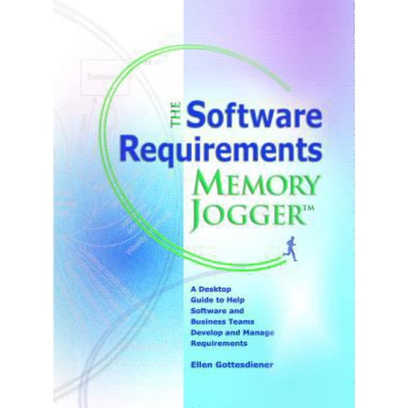 Pre-Owned The Software Requirements Memory Jogger: A Desktop Guide to Help Software and Business Teams Develop and Manage Requirements (Unknown) 157681114X 9781576811146