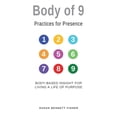 thumbnail image 1 of Pre-Owned Body of 9 - Practices For Presence: Body-based Insight for Living a Life of Purpose (Paperback) 0990603563 9780990603566, 1 of 1
