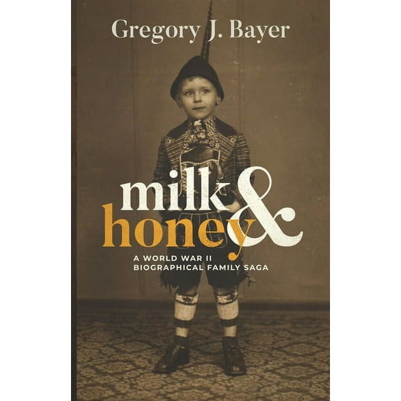 Milk and Honey: A World War II Biographical Family Saga, (Paperback)