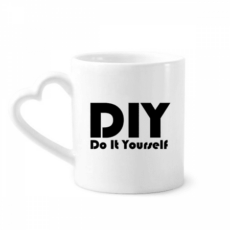 

Quote Do It Yourself Mug Coffee Cerac Drinkware Glass Heart Cup