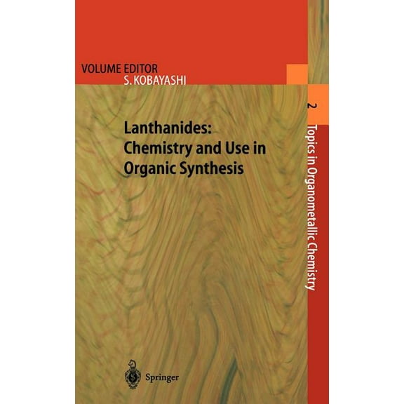 Topics in Organometallic Chemistry Lanthanides: Chemistry and Use in Organic Synthesis, Book 2, (Hardcover)